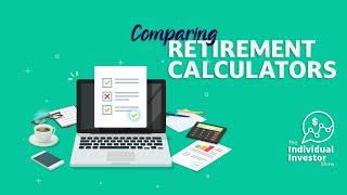 Individual Investor Show: Comparing Retirement Calculators