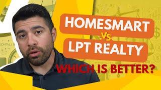 HomeSmart vs LPT EXPOSED The Shocking Truth About These Brokerages