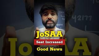 GOOD NEWS SEAT Matrix INCREASED JOSAA Counselling 2025|IIT, NIT, IIIT, GFTI Seat Matrix Released