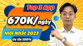 Top 3 App Kiếm Tiền Online Trên Điện Thoại Rút Về Ngân Hàng Nhận Ngay 670K Mới Nhất 2023