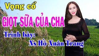 Vọng cổ GIỌT SỮA CỦA CHA - T/b Ns Hồ Xuân Trang