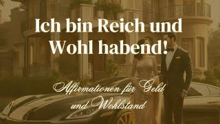 "Ich bin Reich und mit Wohlstand gesegnet" - 90 Affirmationen für Geld und guten Wohlstand