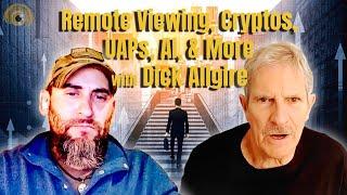 EPISODE #61: REMOTE VIEWING, UAP'S, CRYPTOS, AND AI WITH DICK ALLGIRE