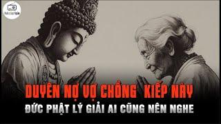 Nhân Duyên Vợ Chồng Kiếp Này là do đâu? Nghe 1 Lần Thông Suốt Cả Đời