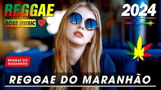 REGGAE DO MARANHÃO 2024 - Seleção Top Melhor Música Reggae Internacional - REGGAE REMIX 2024