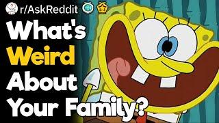 What's Weird About Your Family?