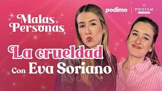 LA CRUELDAD con Eva Soriano y Victoria Martín | MALAS PERSONAS| 1x9