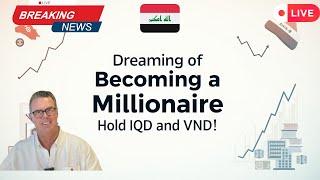 Iraqi Dinar  Dreaming of Becoming a Millionaire  Hold On to Your IQD and VND