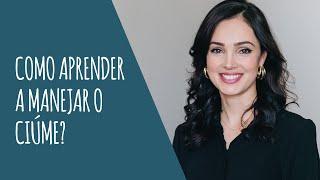 Como aprender a manejar o ciúme?