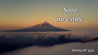 Solo no estoy. Himno N° 430