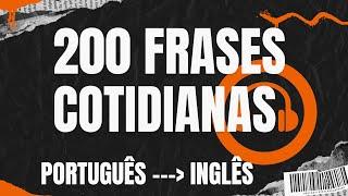 Aprenda inglês escutando e repetindo - 200 Frases curtas e comuns - Quase 1 hora