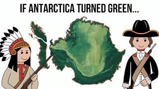 What If Antarctica Was A Green Continent? | Alternate History