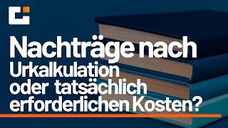 Nachträge nach Urkalkulation oder tatsächlich erforderlichen Kosten? VOB vs. BGB