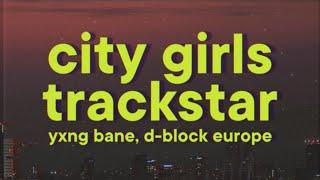 Yxng Bane, D-Block Europe - City Girls/Trackstar [Lyrics]