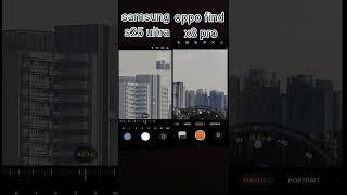 Samsung s25 ultra vs OPPO find x8 pro camera zoom test