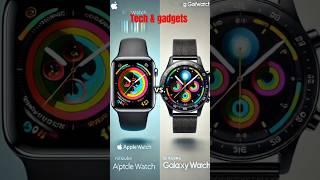 APPLE WATCH VS GALAXY WATCH #techreviewer #techandgadgets #tech