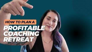 How to plan a Profitable Retreat in 2024 \\ 5 Phase Retreat Planning Formula  for Coaches