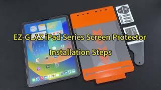 EZ-GLAZ iPad Series Screen Protector Installation Steps