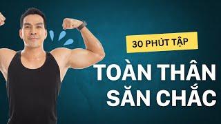 Tập Toàn Thân Săn Chắc Giảm Mỡ Tại Nhà | 30 phút