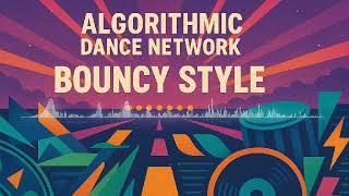 Bouncy Style - Algorithmic Dance Network