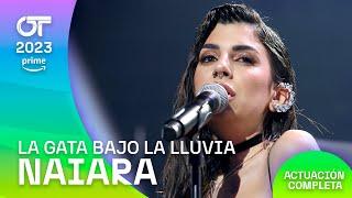 “LA GATA BAJO LA LLUVIA” – NAIARA | GALA 8 | #OT2023