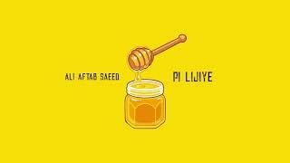 Pi Lijiye - Ali Aftab Saeed