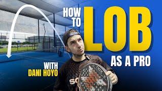 Play SMART: How to LOB - With Dani Hoyo