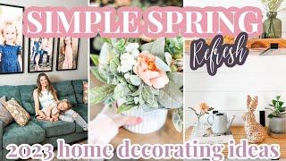 SPRING DECORATE WITH ME 2023 / HOME REFRESH & SPRING HOME DECORATING IDEAS