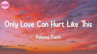 Only Love Can Hurt Like This - Paloma Faith (Lyrics)