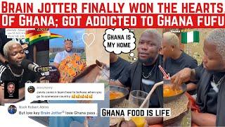 BRAIN JOTTER FINALLY WON THE HEARTS OF GHANAIANS AS HE GOT ADDICTED TO GHANA FUFU!