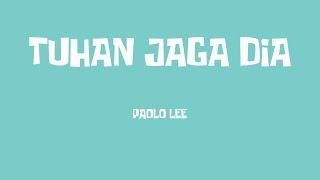 TUHAN JAGA DIA - PAOLO LEE | Lirik