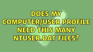 Does my computer/user profile need this many NTUSER.DAT files?