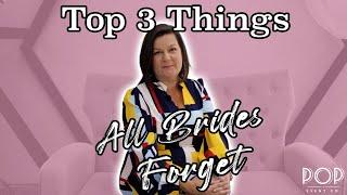 TOP THREE THINGS ALL BRIDES FORGET!!! - POP Lists