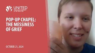 The Messiness of Grief (Pop-Up Chapel) | United Theological Seminary of the Twin Cities