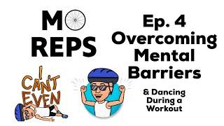 Overcoming Mental Barriers & Dancing! Ep. 4 MO REPS