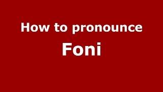 How to pronounce Foni (Italian/Italy)  - PronounceNames.com