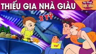 THIẾU GIA NHÀ GIÀU - PHIM HOẠT HÌNH HAY NHẤT - KHOẢNH KHẮC KỲ DIỆU - TRUYỆN CỔ TÍCH HAY NHẤT