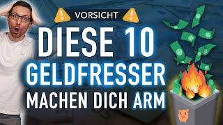 VORSICHT  Diese 10 Geldfresser machen dich ARM !