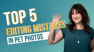 Top 5 Pet Photography Editing Mistakes!