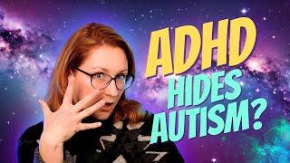 How my ADHD hides my autism