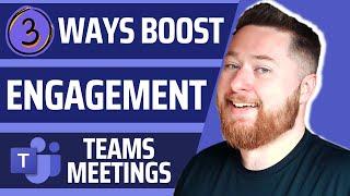 Top 3 Ways to boost engagement in a Microsoft Teams Meeting