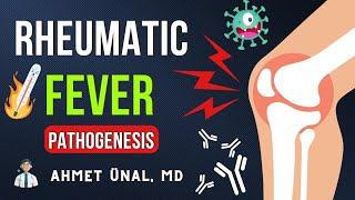 RHEUMATIC FEVER PATHOPHYSIOLOGY IN PEDIATRICS | ARTHRITIS PATHOGENESIS | ANIMATED EXPLANATION