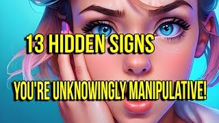 13 Shocking Signs You're Unknowingly Manipulative! | Mindset Mastery