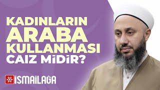 Kadınların Araba Kullanması Câiz midir? - Fatih Kalender Hoca Efendi