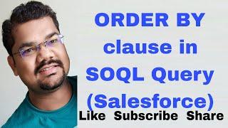 #24 ORDER BY clause in SOQL Query | Salesforce Object Query Language