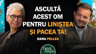 PODCASTUL PENTRU REÎNVIEREA SPERANȚEI ȘI A LINIȘTII ROMÂNIEI. OANA PELLEA | Fain & Simplu 229