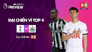 NHẬN ĐỊNH TOTTENHAM - NEWCASTLE: CUỘC CHIẾN CỦA NHỮNG NGƯỜI CÙNG KHỔ | MATCH PREVIEW