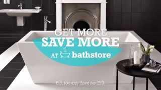 Bathstore Get More Save More - TV Advert 25th April 2014