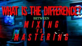 The Difference Between Mixing and Mastering Explained!!!