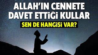 Allah'ın Cennete Davet Ettiği Kullar. "Sen de Hangisi Var?" (mutlaka bilmeniz gerekir)